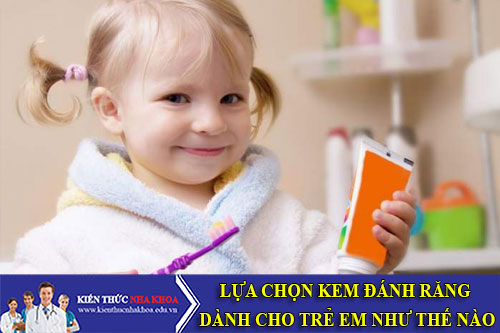 lựa chọn kem đánh răng dành cho trẻ em như thế nào