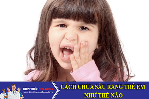 cách chữa sâu răng trẻ em như thế nào